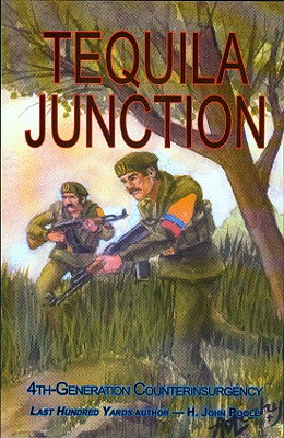 Tequila Junction: 4th-Generation Counterinsurgency - Poole, H John, and Smith, Ray L, Major General (Foreword by)