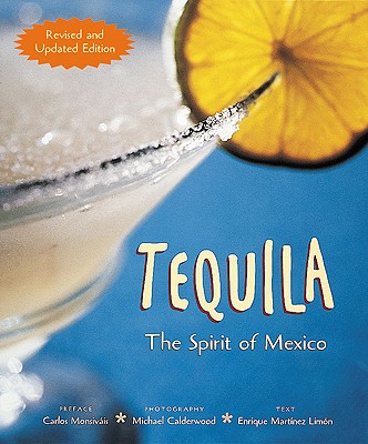 Tequila: The Spirit of Mexico - Limon, Enrique F Martinez, and Calderwood, Michael (Photographer)