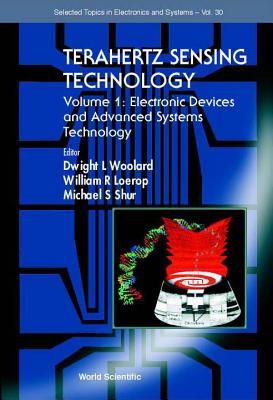 Terahertz Sensing Technology - Vol 1: Electronic Devices and Advanced Systems Technology - Shur, Michael S (Editor), and Woolard, Dwight L (Editor), and Loerop, William R (Editor)