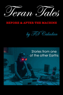 Teran Tales: Before & After the Machine