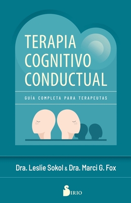 Terapia Cognitivo Conductual - Sokol, Leslie, and Fox, Marci G