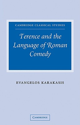 Terence and the Language of Roman Comedy - Karakasis, Evangelos