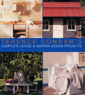 Terence Conran's Complete House and Garden Design Projects - Conran, Terence, Sir
