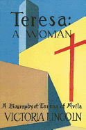 Teresa - A Woman: A Biography of Teresa of Avila