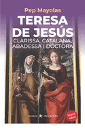 Teresa de Jess. Clarissa, catalana, abadessa i doctora