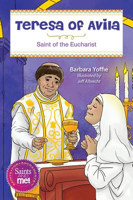 Teresa of Avila: Saint for the Eucharist - Yoffie, Barbara