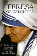 Teresa of Calcutta: A Personal Memoir