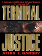 Terminal Justice - Gansky, Alton L