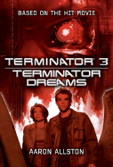 Terminator 3: Terminator Dreams - Allston, Aaron