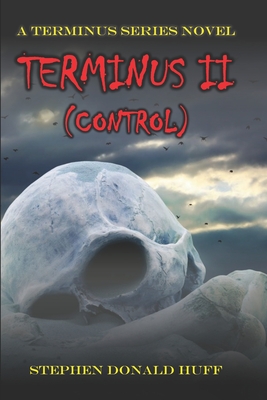 Terminus II (Control): A Terminus Series Novel - Huff, Stephen Donald