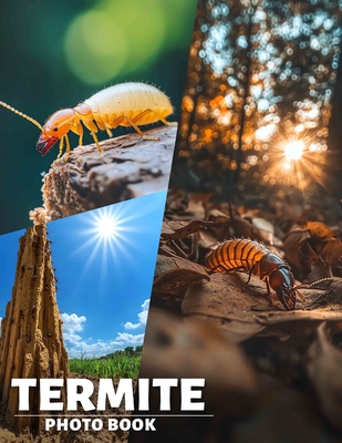 Termite Photo Book: Explore The Fascinating World Of Termites Through 40 Stunning Images For Nature Lovers - Murray, Lukas