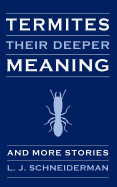 Termites: Their Deeper Meaning: And More Stories