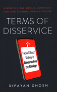 Terms of Disservice: How Silicon Valley Is Destructive by Design