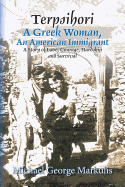 Terpsihori a Greek Woman, an American Immigrant: A Story of Love, Courage, Hardship and Survival