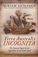 Terra Australis Incognita: The Spanish Quest for the Mysterious Great South Land