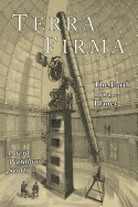 Terra Firma: The Earth Not a Planet, Proved from Scripture, Reason, and Fact