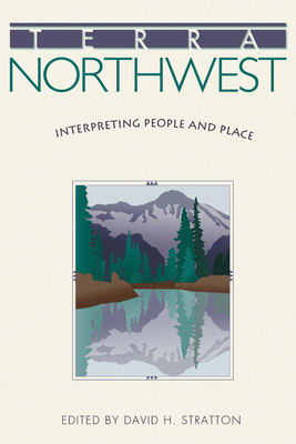 Terra Northwest: Interpreting People and Place - Stratton, David H (Editor), and Armitage, Susan, and Coates, Kenneth S