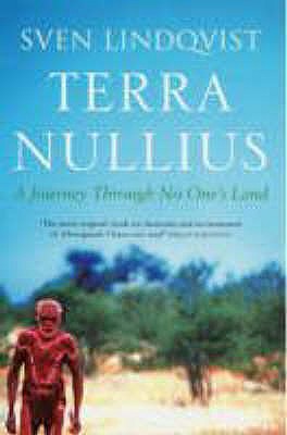 Terra Nullius: A Journey Through No One's Land - Lindqvist, Sven, and Death, Sarah (Translated by)