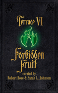 Terrace VI: Forbidden Fruit