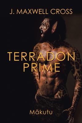 Terradon Prime: Mkutu - Cross, J Maxwell