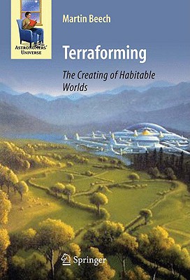 Terraforming: The Creating of Habitable Worlds - Beech, Martin