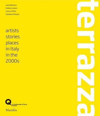 Terrazza: Artists, Histories, Places in Italy in the 2000s - Barreca, Laura (Text by)