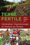 Terre Fertile: Ganaraliser l'Agroacologie En Partant Du Terrain