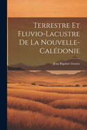 Terrestre et Fluvio-Lacustre de la Nouvelle-Caldonie