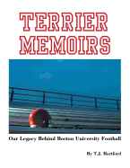 Terrier Memoirs: Our Legacy Behind Boston University Football