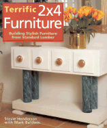 Terrific 2x4 Furniture: Building Stylish Furniture from Standard Lumber