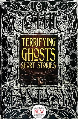 Terrifying Ghosts Short Stories - Flame Tree Studio (Literature and Science) (Creator), and Elliott, Clare Frances (Foreword by)