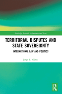Territorial Disputes and State Sovereignty: International Law and Politics