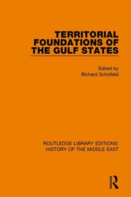 Territorial Foundations of the Gulf States - Schofield, Richard (Editor)