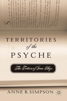Territories of the Psyche: The Fiction of Jean Rhys - Simpson, A