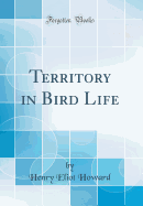 Territory in Bird Life (Classic Reprint)