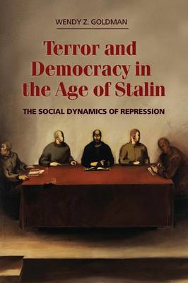 Terror and Democracy in the Age of Stalin - Goldman, Wendy Z