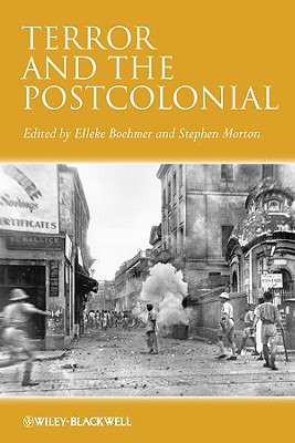 Terror and the Postcolonial - Boehmer, Elleke (Editor), and Morton, Stephen (Editor)