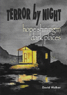Terror by Night: Hope Shining in Dark Places