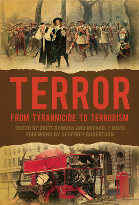 Terror: From Tyrannicide to Terrorism - Bowden, Brett (Editor), and Davis, Michael T (Editor), and Robertson, Geoffrey (Foreword by)
