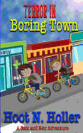Terror in Boring Town: A Sam and Rex Adventure Book 1