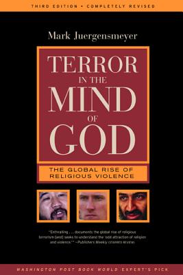 Terror in the Mind of God: The Global Rise of Religious Violence - Juergensmeyer, Mark
