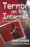 Terror on the Internet: The New Arena, the New Challenges