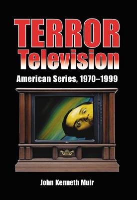 Terror Television: American Series, 1970-1999 - Muir, John Kenneth