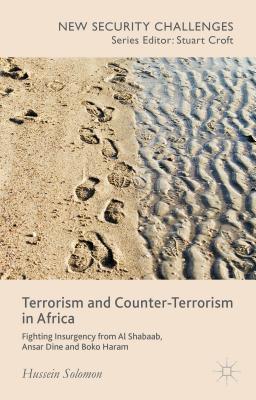 Terrorism and Counter-Terrorism in Africa: Fighting Insurgency from Al Shabaab, Ansar Dine and Boko Haram - Solomon, H.