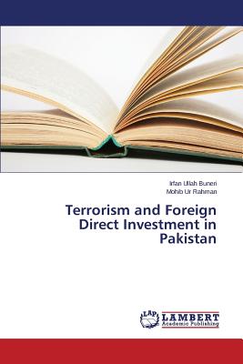 Terrorism and Foreign Direct Investment in Pakistan - Ullah Buneri Irfan, and Ur Rahman Mohib