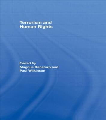 Terrorism and Human Rights - Ranstorp, Magnus (Editor), and Wilkinson, Paul (Editor)