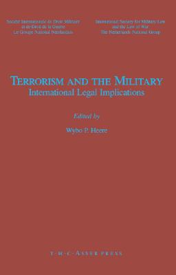 Terrorism and the Military: International Legal Implications - Heere, Wybo P (Editor)