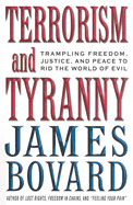 Terrorism and Tyranny: Trampling Freedom, Justice, and Peace to Rid the World of Evil