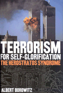 Terrorism for Self-Glorification: The Herosratos Syndrome