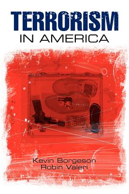 Terrorism in America - Borgeson, Kevin, Dr., and Valeri, Robin